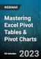 Mastering Excel Pivot Tables & Pivot Charts: Number Crunching Made Easy - Webinar (Recorded) - Product Thumbnail Image