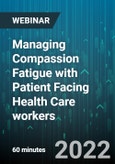 Managing Compassion Fatigue with Patient Facing Health Care workers - Webinar (Recorded)- Product Image