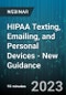 HIPAA Texting, Emailing, and Personal Devices - New Guidance - Webinar (Recorded) - Product Image