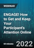 ENGAGE! How to Get and Keep Your Participant's Attention Online - Webinar (Recorded)- Product Image