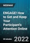 ENGAGE! How to Get and Keep Your Participant's Attention Online - Webinar (Recorded) - Product Thumbnail Image