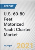 U.S. 60-80 Feet Motorized Yacht Charter Market by Application: Opportunity Analysis and Industry Forecast, 2021-2030- Product Image