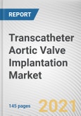 Transcatheter Aortic Valve Implantation Market by Procedure: Global Opportunity Analysis and Industry Forecast, 2021-2030- Product Image