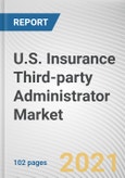 U.S. Insurance Third-party Administrator Market by Service Type, End User, and Enterprise Size: Opportunity Analysis and Industry Forecast, 2021-2030- Product Image