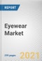 Eyewear Market by Product Type, Mode of Sale, and End User: Global Opportunity Analysis and Industry Forecast 2021-2030 - Product Thumbnail Image