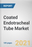 Coated Endotracheal Tube Market by Intubation, Application, and End User: Global Opportunity Analysis and Industry Forecast, 2021-2030- Product Image