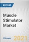 Muscle Stimulator Market By Product Type, Modality, Application and End User: Global Opportunity Analysis and Industry Forecast, 2021-2030 - Product Image