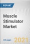 Muscle Stimulator Market By Product Type, Modality, Application and End User: Global Opportunity Analysis and Industry Forecast, 2021-2030 - Product Thumbnail Image