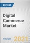 Digital Commerce Market by Component, Browsing Method, and Payment Mode, and Business Type, and Industry Vertical: Global Opportunity Analysis and Industry Forecast, 2021-2030 - Product Thumbnail Image
