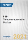 B2B Telecommunication Market by Enterprise Size, Solution, and Industry Vertical: Global Opportunity Analysis and Industry Forecast, 2020-2030- Product Image