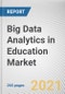 Big Data Analytics in Education Market by Component, Deployment Model, Application, Sector: Global Opportunity Analysis and Industry Forecast, 2021-2030 - Product Thumbnail Image