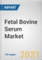 Fetal Bovine Serum Market by Application, End User: Global Opportunity Analysis and Industry Forecast, 2021-2030 - Product Image