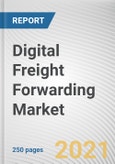 Digital Freight Forwarding Market by Mode of Transport, Function, Vertical and Deployment Mode: Global Opportunity Analysis and Industry Forecast, 2021-2030- Product Image