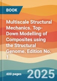 Multiscale Structural Mechanics. Top-Down Modelling of Composites using the Structural Genome. Edition No. 1- Product Image