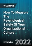 How To Measure The Psychological Safety Of Your Organizational Culture - Webinar (Recorded)- Product Image