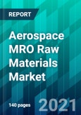 Aerospace MRO Raw Materials Market Size, Share, Trend, Forecast, Competitive Analysis, and Growth Opportunity: 2021-2026- Product Image
