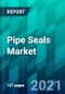 Pipe Seals Market Size, Share, Trend, Forecast, Competitive Analysis, and Growth Opportunity: 2021-2026 - Product Image