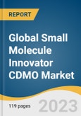 Global Small Molecule Innovator CDMO Market Size, Share & Trends Analysis Report by Product (Small Molecule API, Small Molecule Drug Product), Stage Type, Customer Type, Therapeutic Area, Region, and Segment Forecasts, 2024-2030- Product Image