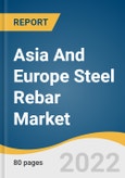 Asia And Europe Steel Rebar Market Size, Share & Trends Analysis Report by Application (Construction, Infrastructure, Industrial), by Region, and Segment Forecasts, 2021-2028- Product Image