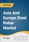 Asia And Europe Steel Rebar Market Size, Share & Trends Analysis Report by Application (Construction, Infrastructure, Industrial), by Region, and Segment Forecasts, 2021-2028 - Product Image