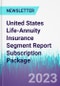 United States Life-Annuity Insurance Segment Report Subscription Package - Product Thumbnail Image