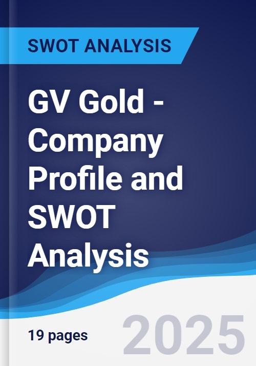 Swot Analysis Gold GV Gold - Company Profile and SWOT Analysis
