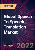 Global Speech To Speech Translation Market 2022-2026- Product Image