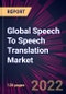 Global Speech To Speech Translation Market 2022-2026 - Product Image