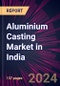 Aluminium Casting Market in India 2022-2026 - Product Thumbnail Image