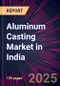 Aluminum Casting Market in India 2025-2029 - Product Thumbnail Image