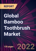Global Bamboo Toothbrush Market 2022-2026- Product Image