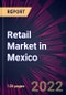 Retail Market in Mexico 2022-2026 - Product Image