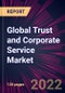 Global Trust and Corporate Service Market 2022-2026 - Product Image