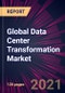 Global Data Center Transformation Market 2022-2026 - Product Image