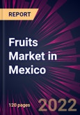 Fruits Market in Mexico 2022-2026- Product Image