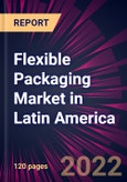 Flexible Packaging Market in Latin America 2022-2026- Product Image