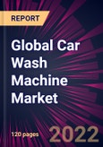 Global Car Wash Machine Market 2022-2026- Product Image
