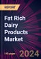 Fat Rich Dairy Products Market 2024-2028 - Product Image