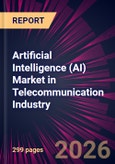 Artificial Intelligence (AI) Market in Telecommunication Industry 2026-2030- Product Image