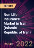 Non Life Insurance Market in Iran (Islamic Republic of Iran) 2022-2026- Product Image