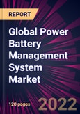 Global Power Battery Management System Market 2022-2026- Product Image