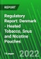 Regulatory Report: Denmark - Heated Tobacco, Snus and Nicotine Pouches - Product Image