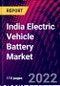 India Electric Vehicle Battery Market, By Battery Type, By Propulsion Type, By Vehicle Type, By Region, Trend Analysis, Competitive Market Share & Forecast, 2018-2028 - Product Image