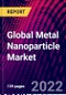 Global Metal Nanoparticle Market, By Metal Type, By Synthesis Method, By End-Use Industry, By Region, Trend Analysis, Competitive Market Share & Forecast, 2018-2028 - Product Image