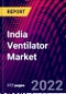 India Ventilator Market, By Mobility, By Interface, By Type, By Mode, By End-User, By Region, Trend Analysis, Competitive Market Share & Forecast, 2018-2028 - Product Thumbnail Image