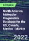 2021-2026 North America Molecular Diagnostics Database for the US, Canada, Mexico - Market Shares and Forecasts for 100 Tests - Infectious and Genetic Diseases, Cancer, Forensic and Paternity Testing - Product Image