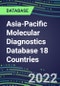 2021-2026 Asia-Pacific Molecular Diagnostics Database 18 Countries: Market Shares and Forecasts for 100 Tests - Infectious and Genetic Diseases, Cancer, Forensic and Paternity Testing - Product Image