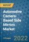 Automotive Camera-Based Side Mirrors Market Outlook in 2022 and Beyond: Trends, Growth Strategies, Opportunities, Market Shares, Companies to 2030 - Product Image