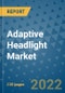 Adaptive Headlight Market Outlook in 2022 and Beyond: Trends, Growth Strategies, Opportunities, Market Shares, Companies to 2030 - Product Image