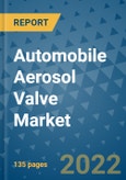 Automobile Aerosol Valve Market Outlook in 2022 and Beyond: Trends, Growth Strategies, Opportunities, Market Shares, Companies to 2030- Product Image